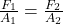 \frac{{F}_{1}}{{A}_{1}}=\frac{{F}_{2}}{{A}_{2}}\\