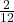 \frac{2}{{12}}