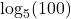 {\log _5}(100)