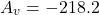 \[A_v =-218.2 \]