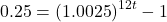 \[0.25 = {\left( {1.0025} \right)^{12t}} - 1\]