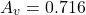 \[A_v = 0.716 \]