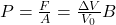 P=\frac{F}{A}=\frac{\Delta{V}}{V_0}B\\