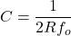 \[C = \frac{1}{2 R f_o} \]