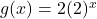 g(x) = 2{(2)^x}