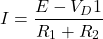 \[I=\frac{E-V_D1}{R_1+R_2}\]