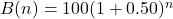 B(n) = 100{(1 + 0.50)^n}