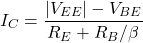 \[I_C = \frac{|V_{EE} |-V_{BE}}{R_E+R_B / \beta} \]
