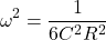 \[\omega ^2 = \frac{1}{ 6 C^2 R^2} \]