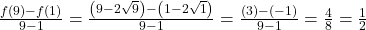\frac{{f(9) - f(1)}}{{9 - 1}} = \frac{{\left( {9 - 2\sqrt 9 } \right) - \left( {1 - 2\sqrt 1 } \right)}}{{9 - 1}} = \frac{{\left( 3 \right) - \left( { - 1} \right)}}{{9 - 1}} = \frac{4}{8} = \frac{1}{2}