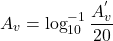 \[A_v = \log_{10}^{-1} \frac{A_v^{'}}{20} \]