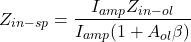 \[Z_{in-sp} = \frac{I_{amp}Z_{in-ol}}{I_{amp}(1+ A_{ol} \beta )} \]