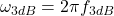\[\omega_{3dB} = 2 \pi f_{3dB} \]