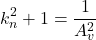 \[k_n^2 +1 = \frac{1}{A_v^2} \]