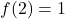 f(2)=1