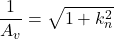 \[\frac{1}{A_v} = \sqrt{1+ k_n^2} \]