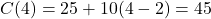C(4)=25+10(4-2)=45