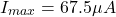 \[I_{max} = 67.5 \mu A \]