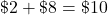 \char36 2+\char36 8=\char36 10