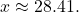 x\approx 28.41.
