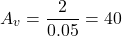 \[A_v = \frac{2}{0.05} = 40 \]