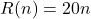 R(n)=20n
