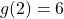 g(2)=6