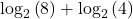 {\log _2}\left( 8 \right) + {\log _2}\left( 4 \right)