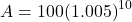 \[A = 100{(1.005)^{10}}\]