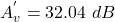 \[ A^{'}_v = 32.04\ dB \]