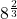 {8^{\frac{2}{3}}}