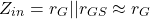 \[Z_{in} = r_G || r_{GS} \approx r_G \]