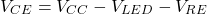 \[V_{CE} = V_{CC}-V_{LED}-V_{RE} \]