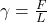 \gamma =\frac{F}{L}\\