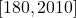 [180, 2010]