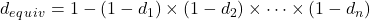d_e_q_u_i_v=1-(1-d_1)\times(1-d_2)\times\cdots\times(1-d_n)