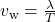 {v}_{\text{w}}=\frac{\lambda }{T}\\