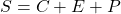S=C+E+P