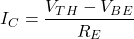 \[I_C = \frac{V_{TH}-V_{BE}}{R_E} \]