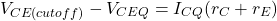 \[V_{CE (cutoff )}-V_{CEQ} = I_{CQ}(r_C+r_E ) \]