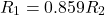 \[R_1 = 0.859 R_2 \]