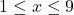 1\leq x\leq 9