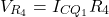 \[V_{R_4} = I_{CQ_1} R_4 \]