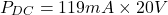\[P_{DC} = 119mA \times 20 V \]