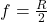 f=\frac{R}{2}\\