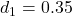 d_1 = 0.35
