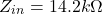 \[Z_{in} = 14.2k \Omega \]