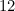 \[ 12 \]