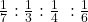 \frac{1}{7}:\frac{1}{3}:\frac{1}{4}\;:\frac{1}{6}