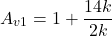 \[A_{v1} = 1+ \frac{14 k}{2 k} \]